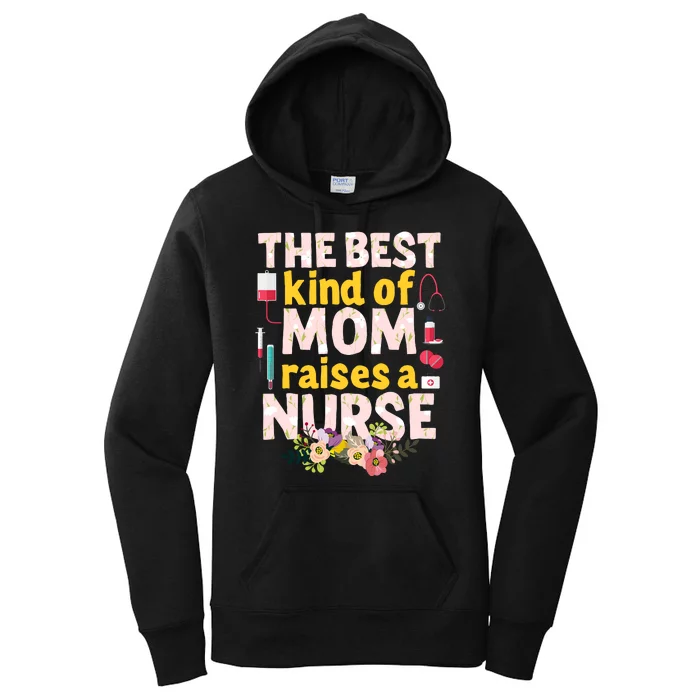 Nurses Mother's Day The Best Kind Of Mom Raises A Nurse Women's Pullover Hoodie