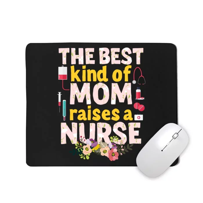 Nurses Mother's Day The Best Kind Of Mom Raises A Nurse Mousepad