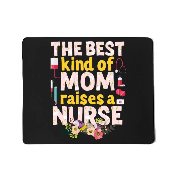 Nurses Mother's Day The Best Kind Of Mom Raises A Nurse Mousepad