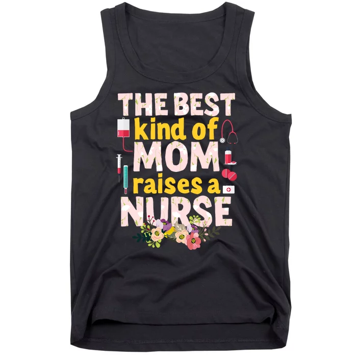 Nurses Mother's Day The Best Kind Of Mom Raises A Nurse Tank Top