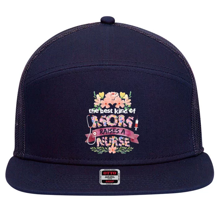 Nurses Mother's Day The Best Kind Of Mom Raises A Nurse 7 Panel Mesh Trucker Snapback Hat