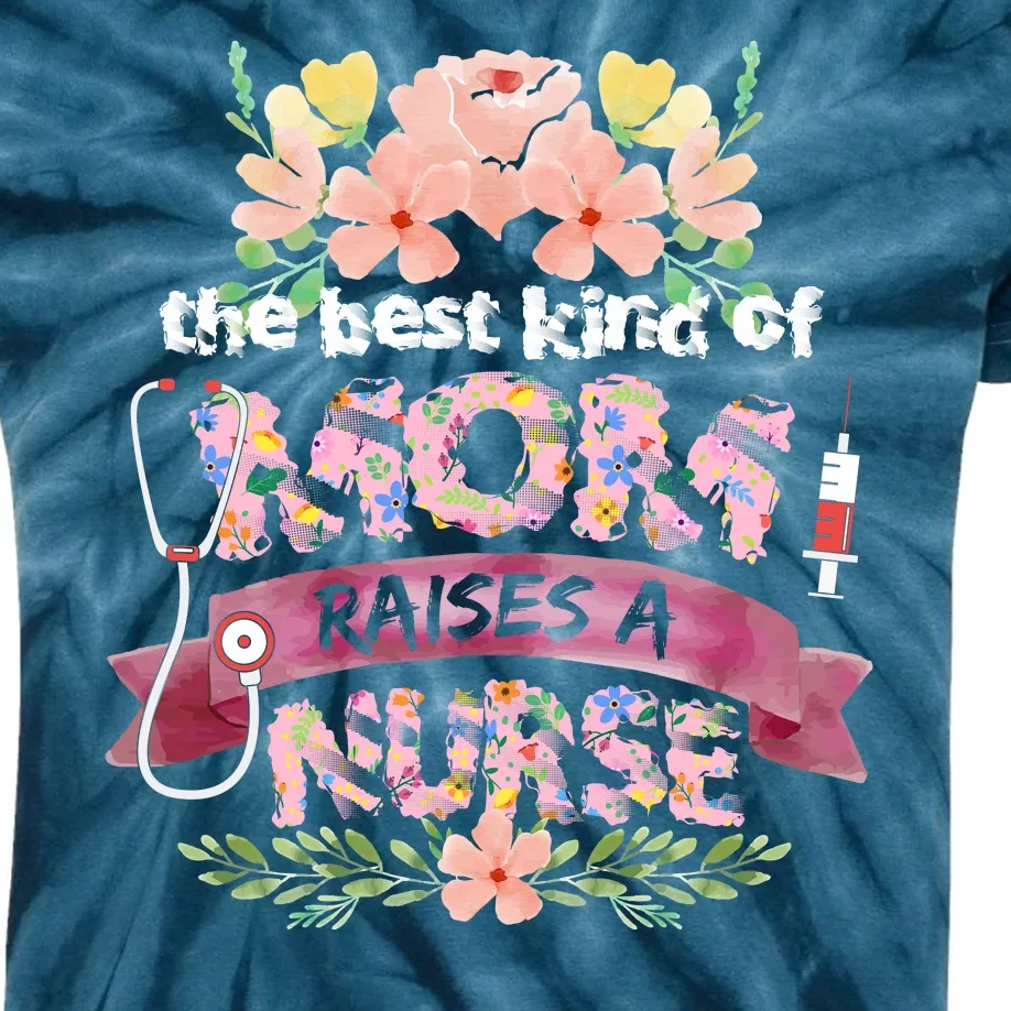 Nurses Mother's Day The Best Kind Of Mom Raises A Nurse Kids Tie-Dye T-Shirt