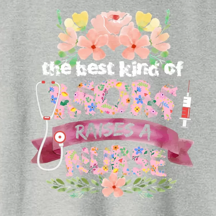 Nurses Mother's Day The Best Kind Of Mom Raises A Nurse Women's Crop Top Tee