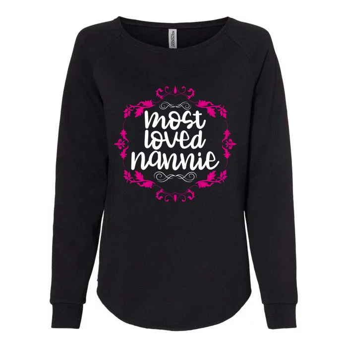 Nannie Mothers Day Tee With The Most Love Nannie Design Cool Gift Womens California Wash Sweatshirt