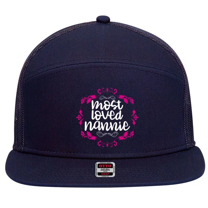 Nannie Mothers Day Tee With The Most Love Nannie Design Cool Gift 7 Panel Mesh Trucker Snapback Hat