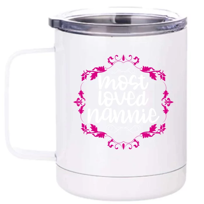 Nannie Mothers Day Tee With The Most Love Nannie Design Cool Gift Front & Back 12oz Stainless Steel Tumbler Cup