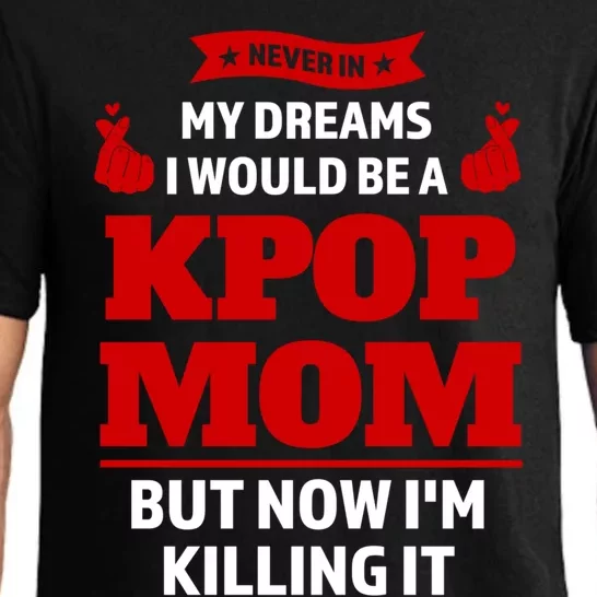 Never My Dreams I Would Be A Kpop Mom Kpop Mom Gift Pajama Set