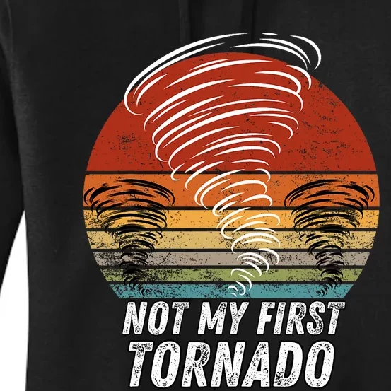 Not My First Tornado Funny Quote Not My First Tornado Women's Pullover Hoodie