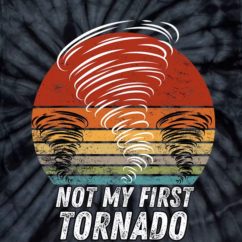 Not My First Tornado Funny Quote Not My First Tornado Tie-Dye T-Shirt