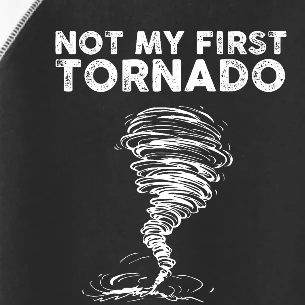 Not My First Tornado While Storm Twister Hurricane Weather Toddler Fine Jersey T-Shirt