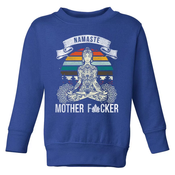 Namaste Mother F Funny Yoga Gift Cute Gift Toddler Sweatshirt