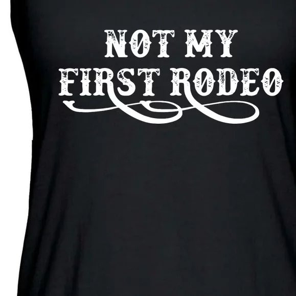 Not My First Rodeo Shirts Not My First Rodeo Ladies Essential Flowy Tank