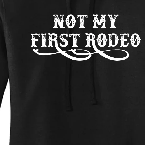 Not My First Rodeo Shirts Not My First Rodeo Women's Pullover Hoodie