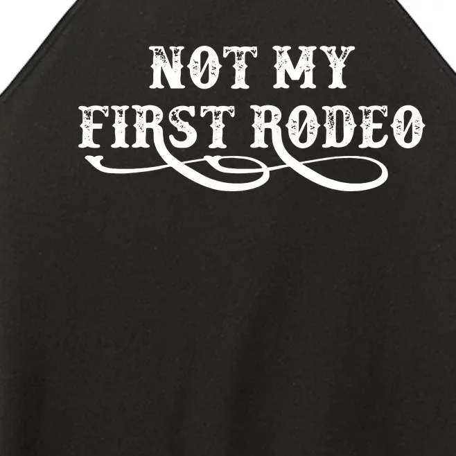 Not My First Rodeo Shirts Not My First Rodeo Women’s Perfect Tri Rocker Tank