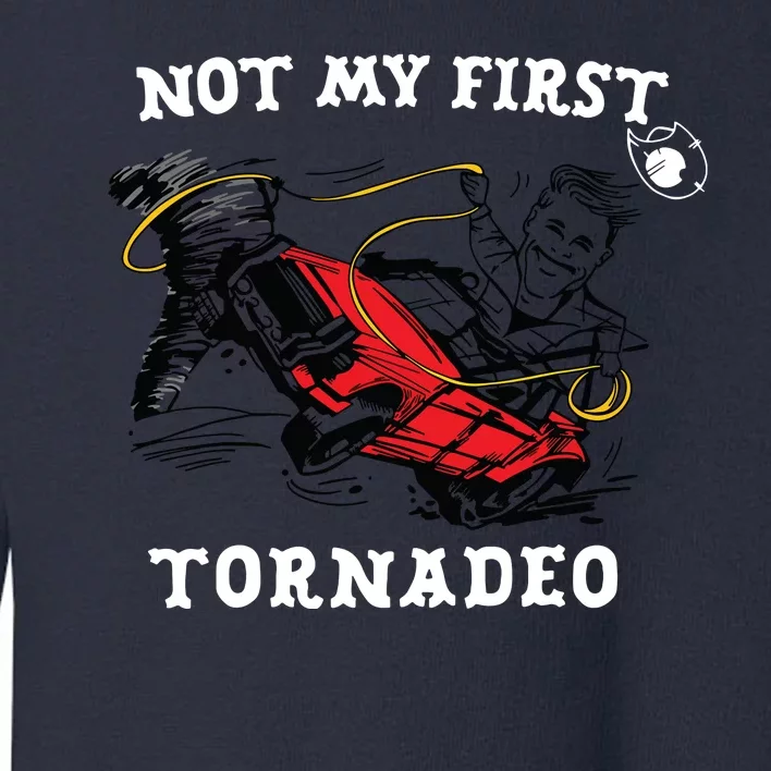 Not My First Tornadeo Toddler Sweatshirt