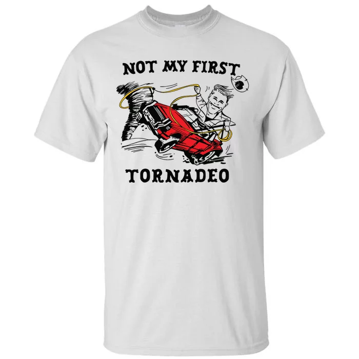 Not My First Tornadeo Tall T-Shirt