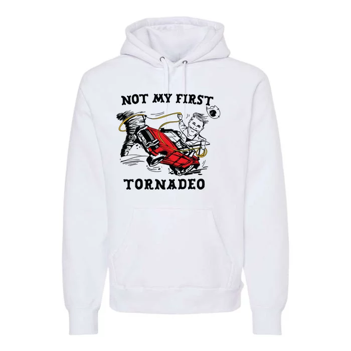 Not My First Tornadeo Premium Hoodie