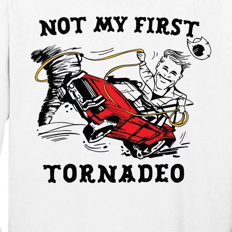 Not My First Tornadeo Tall Long Sleeve T-Shirt