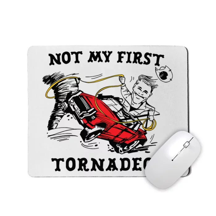 Not My First Tornadeo Mousepad