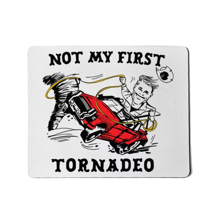 Not My First Tornadeo Mousepad