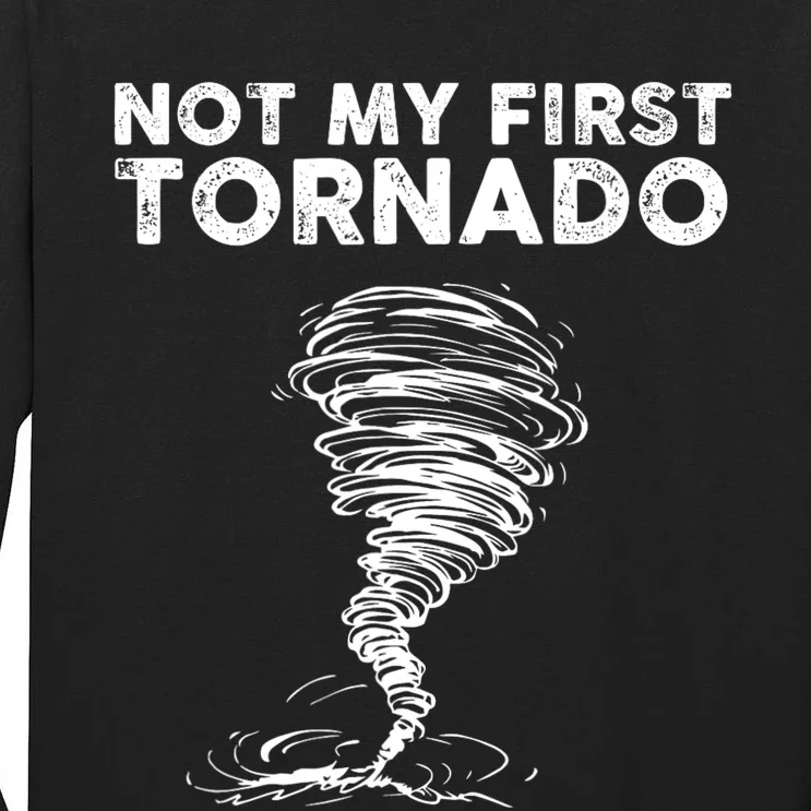 Not My First Tornado While Storm Twister Hurricane Weather Tall Long Sleeve T-Shirt