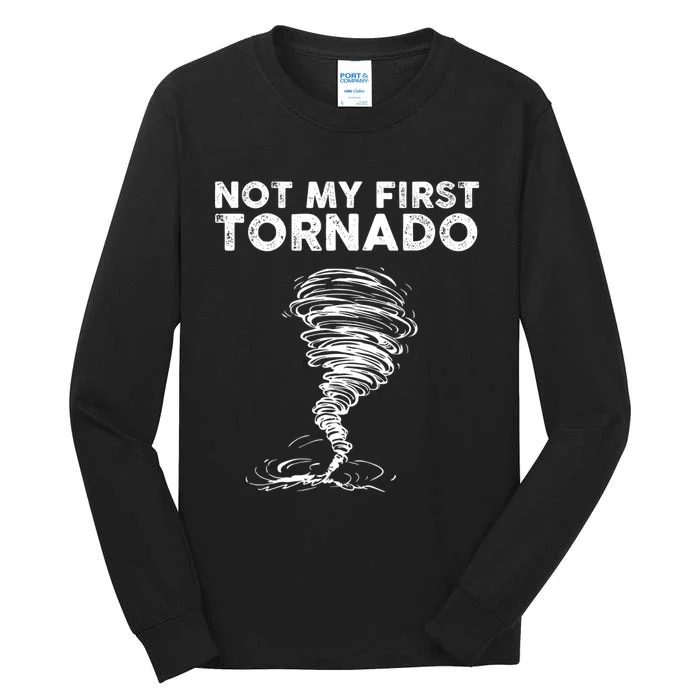 Not My First Tornado While Storm Twister Hurricane Weather Tall Long Sleeve T-Shirt