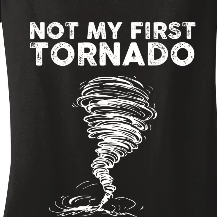 Not My First Tornado While Storm Twister Hurricane Weather Women's V-Neck T-Shirt