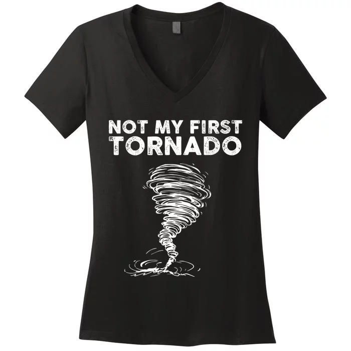 Not My First Tornado While Storm Twister Hurricane Weather Women's V-Neck T-Shirt