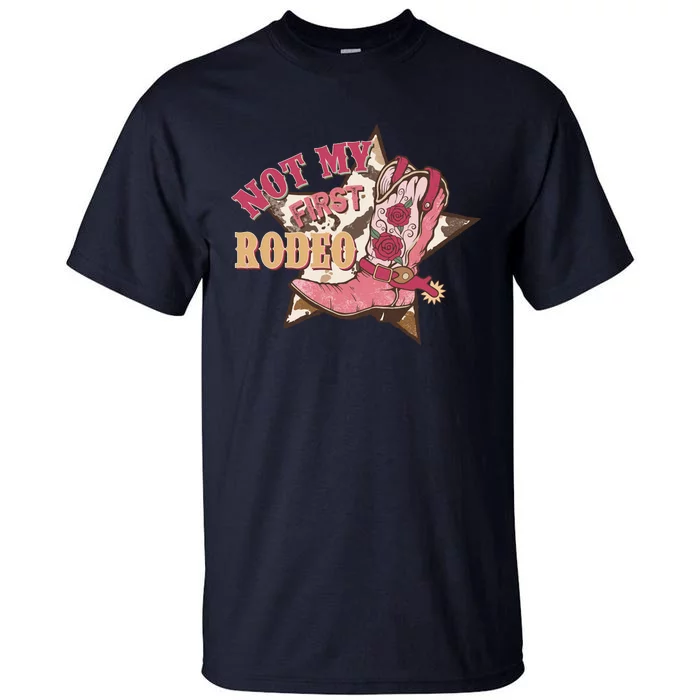 Not My First Rodeo Cowgirl Boots Pink Tall T-Shirt