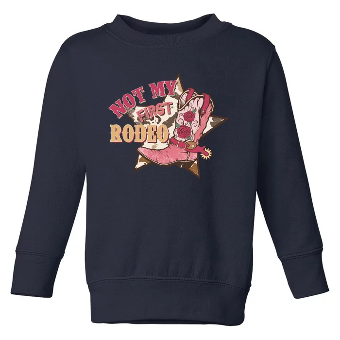 Not My First Rodeo Cowgirl Boots Pink Toddler Sweatshirt