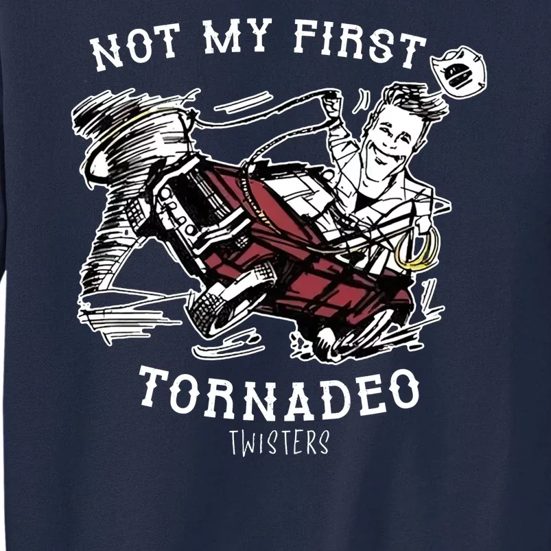 Not My First Tornadeo Twisters Tall Sweatshirt