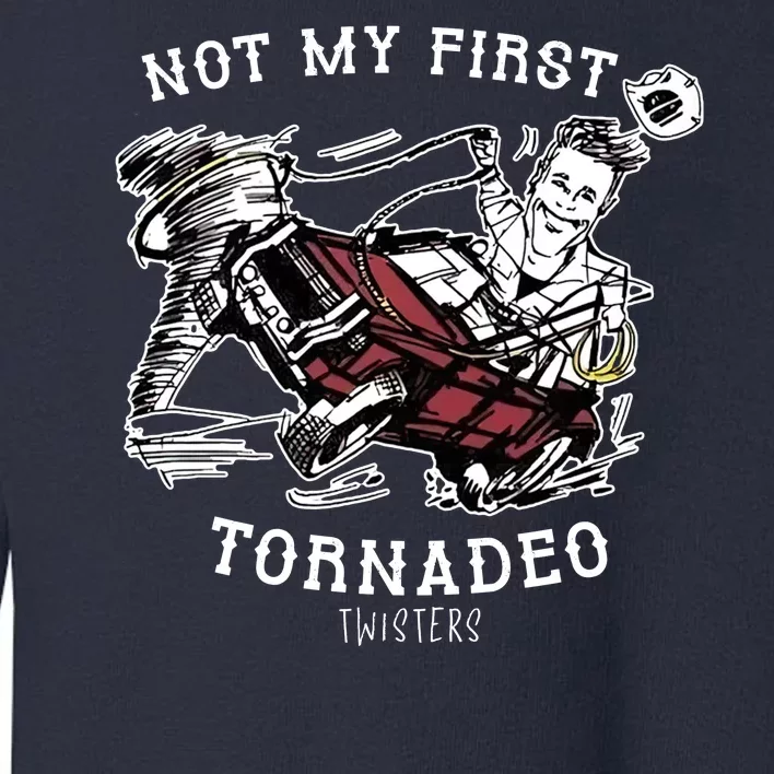 Not My First Tornadeo Twisters Toddler Sweatshirt