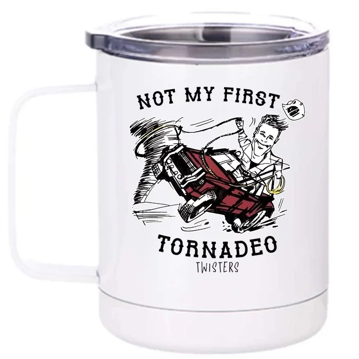 Not My First Tornadeo Twisters Front & Back 12oz Stainless Steel Tumbler Cup