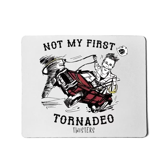 Not My First Tornadeo Twisters Mousepad