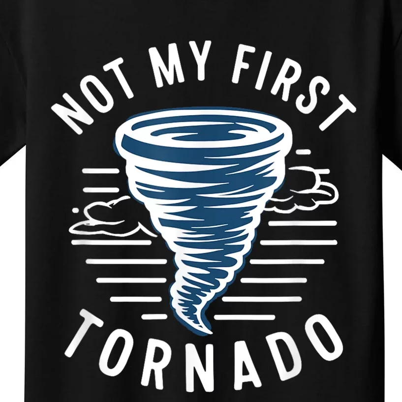 Not My First Tornado While Storm Twister Hurricane Weather Kids T-Shirt