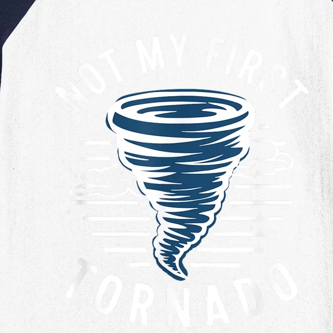 Not My First Tornado While Storm Twister Hurricane Weather Baseball Sleeve Shirt