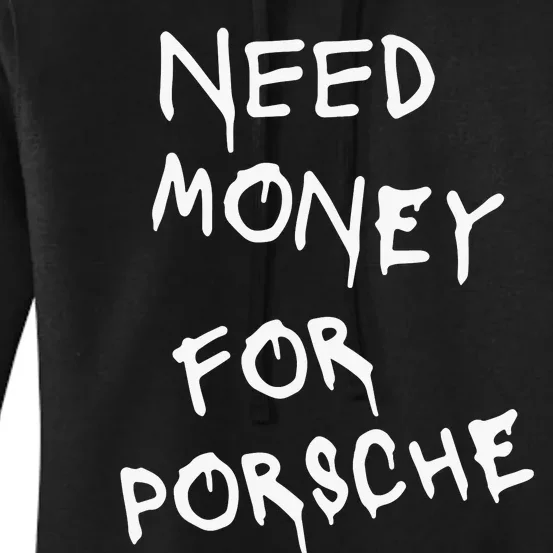 Need Money For Porsche Funny Women's Pullover Hoodie