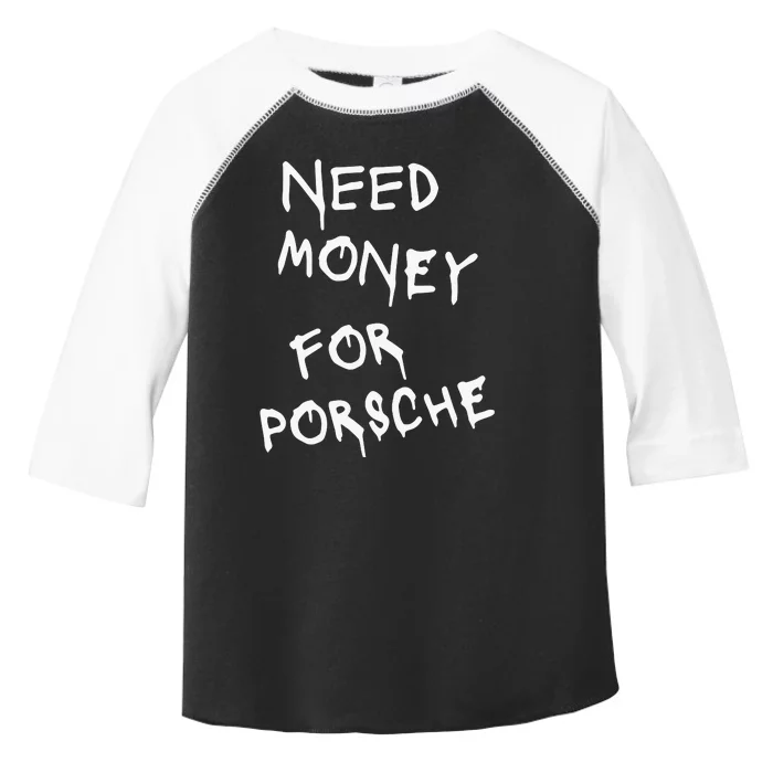 Need Money For Porsche Funny Toddler Fine Jersey T-Shirt