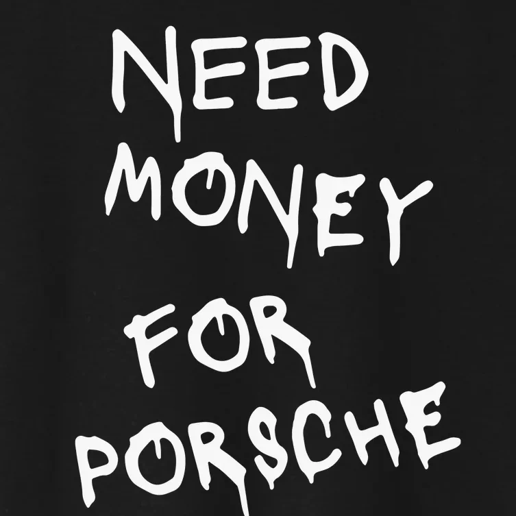 Need Money For Porsche Funny Women's Crop Top Tee