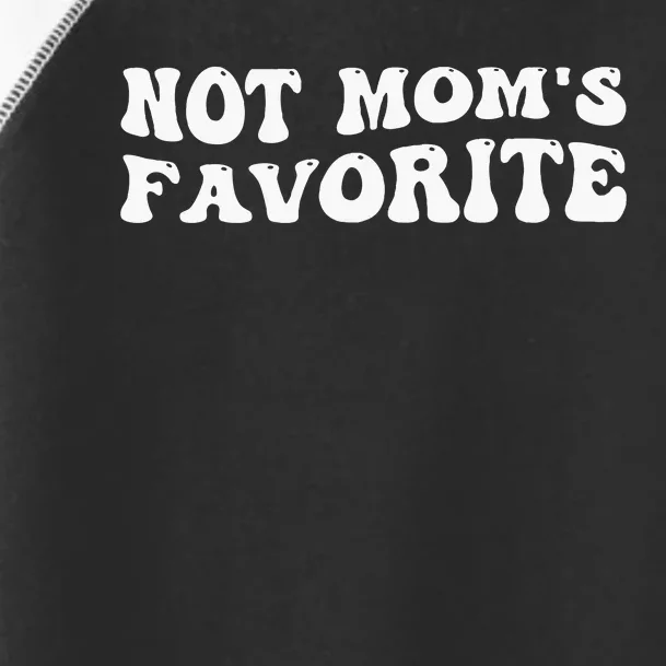 Not MomS Favorite Funny Son Daughter Trendy Favorite Child Toddler Fine Jersey T-Shirt