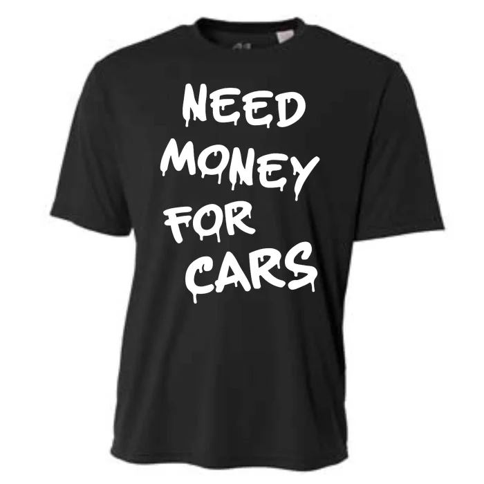 Need Money For Cars X Need Money For Cars Car Lovers Cooling Performance Crew T-Shirt