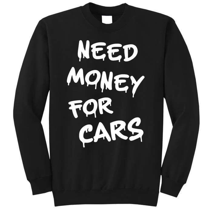 Need Money For Cars X Need Money For Cars Car Lovers Sweatshirt