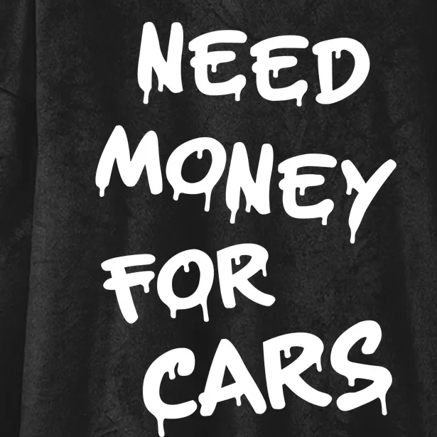 Need Money For Cars X Need Money For Cars Car Lovers Hooded Wearable Blanket