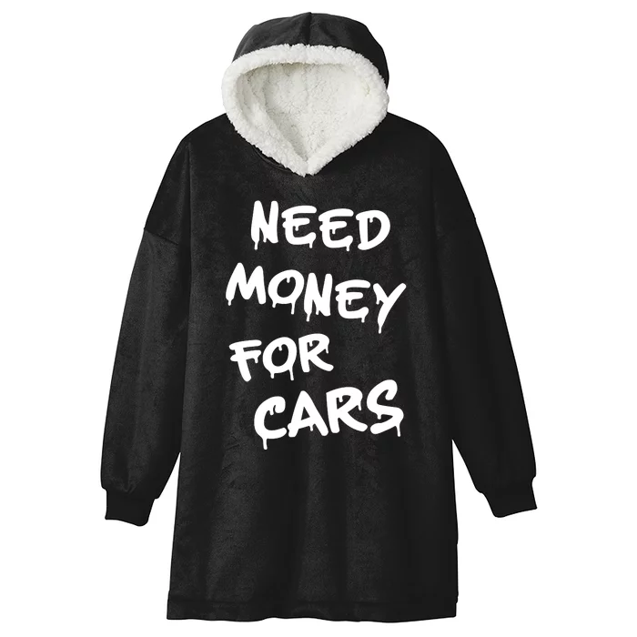 Need Money For Cars X Need Money For Cars Car Lovers Hooded Wearable Blanket