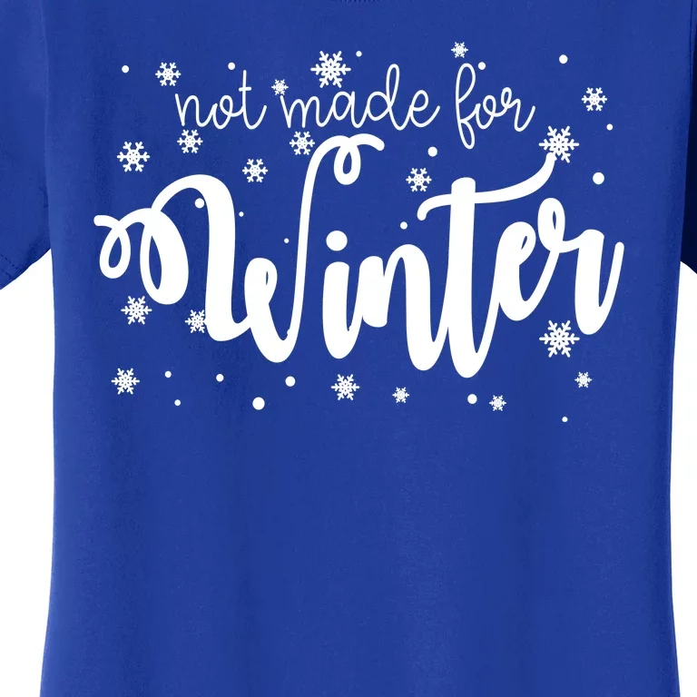 Not Made For Winter Snowflake Women's T-Shirt