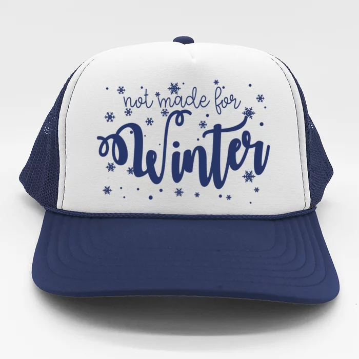 Not Made For Winter Snowflake Trucker Hat