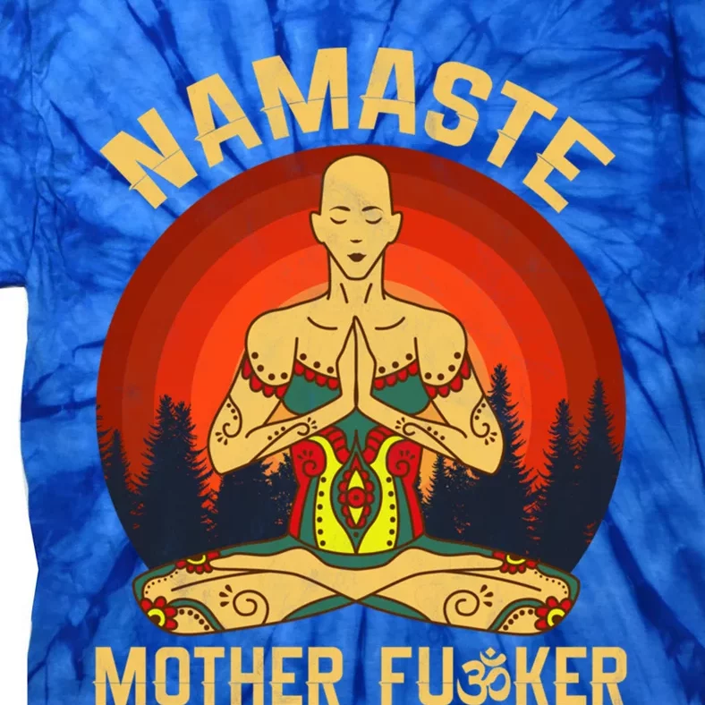 Namaste Mother Fucker Zen Meditation Yoga Buddhism Tradition Meaningful Gift Tie-Dye T-Shirt