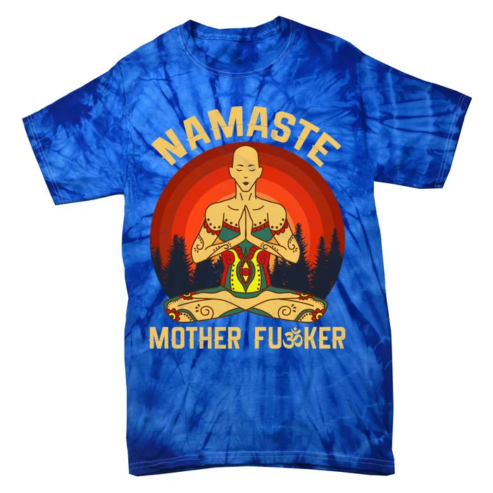 Namaste Mother Fucker Zen Meditation Yoga Buddhism Tradition Meaningful Gift Tie-Dye T-Shirt