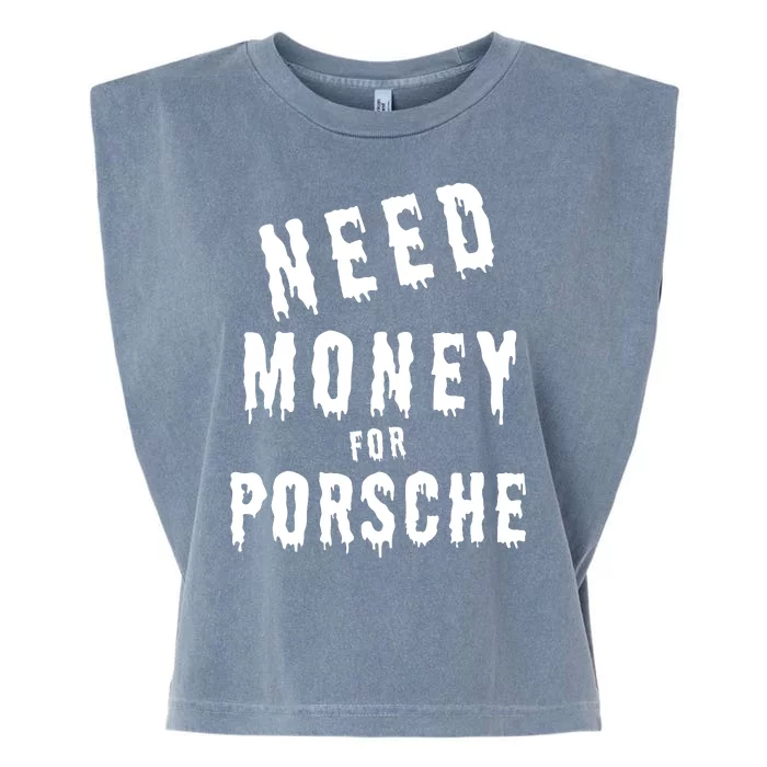 Need Money For Porsche Garment-Dyed Women's Muscle Tee