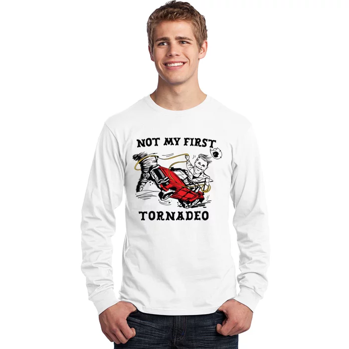 Not My First Tornadeo Not My First Tornado Long Sleeve Shirt